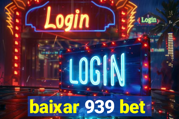 baixar 939 bet